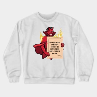 If Satan Needs Someone's Consent Crewneck Sweatshirt